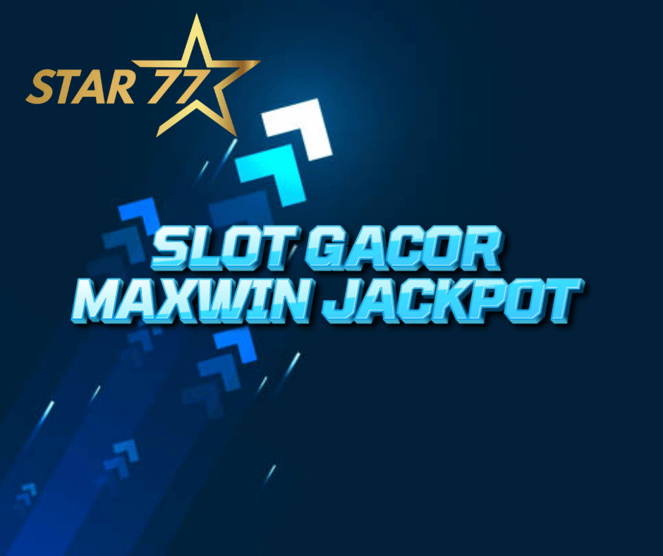 Star77 slot gacor maxwin jp
