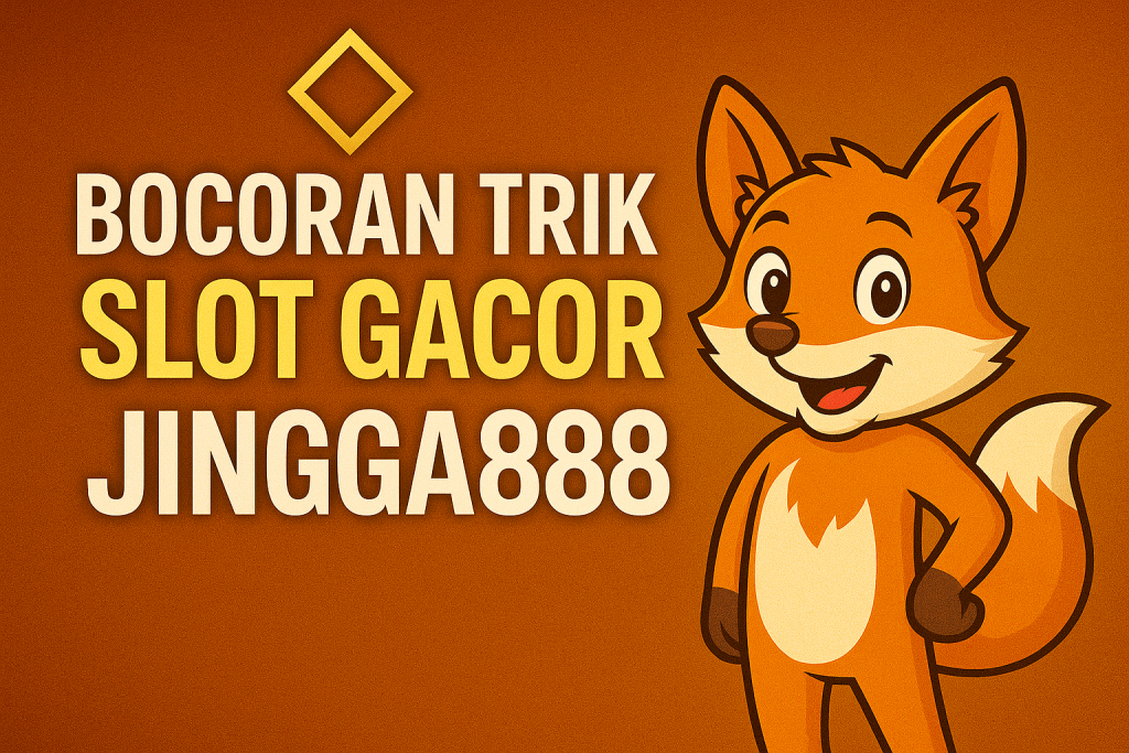 Bocoran Trik Slot Gacor Jingga888